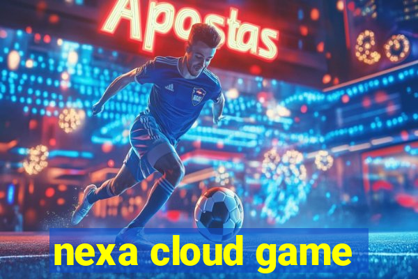 nexa cloud game